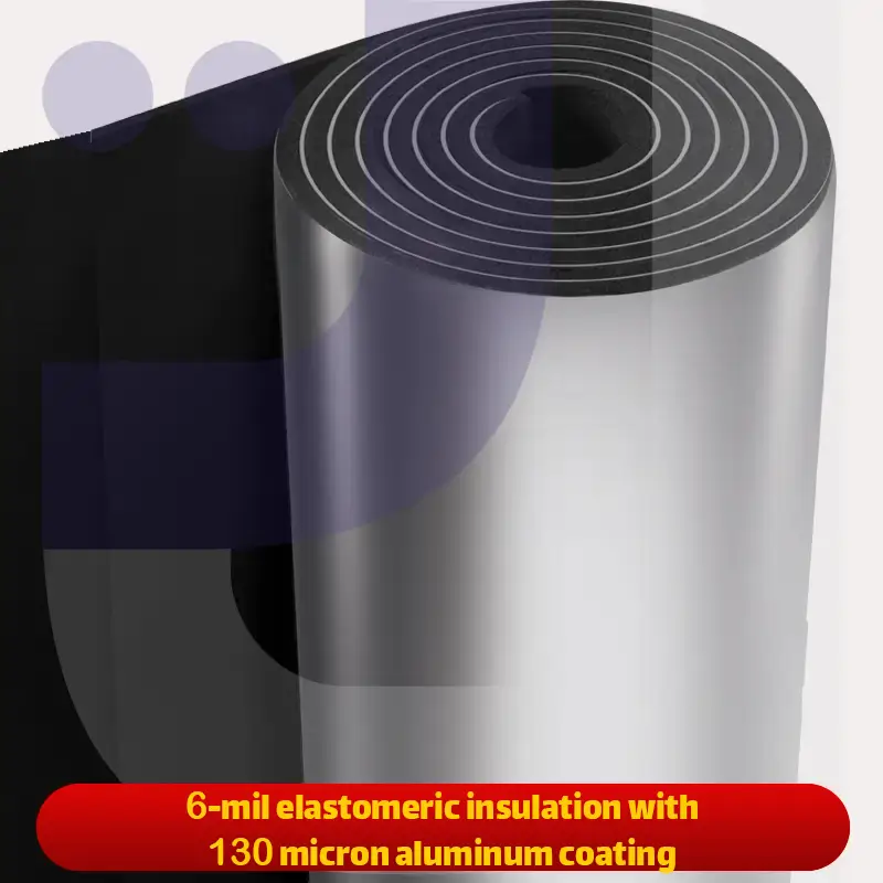 6 mil elastomeric insulation with 130 micron aluminum coating